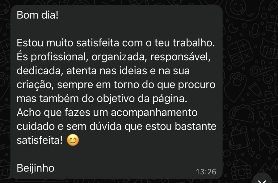Mensagem de cliente: estou muito satisfeita com o teu trabalho, és profissional, organizada e atenta.
