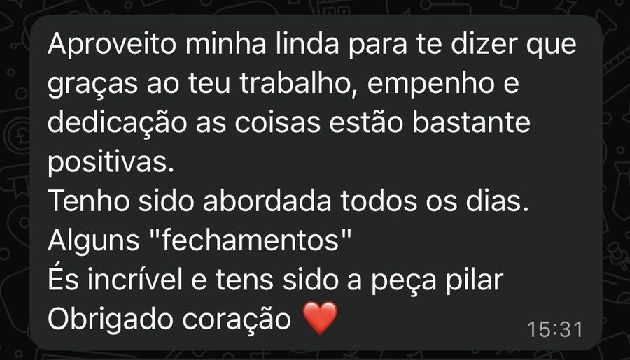 Mensagem de cliente: tenho sido abordada todos os dias, és a peça pilar.