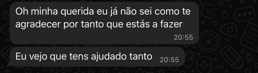 Mensagem de cliente: já não sei como te agradecer por tanto que estás a fazer.
